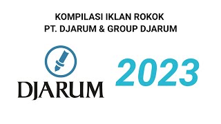 KOMPILASI IKLAN ROKOK PT. DJARUM & GROUP DJARUM TAHUN 2023