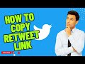 How to copy retweet link  short and sweet
