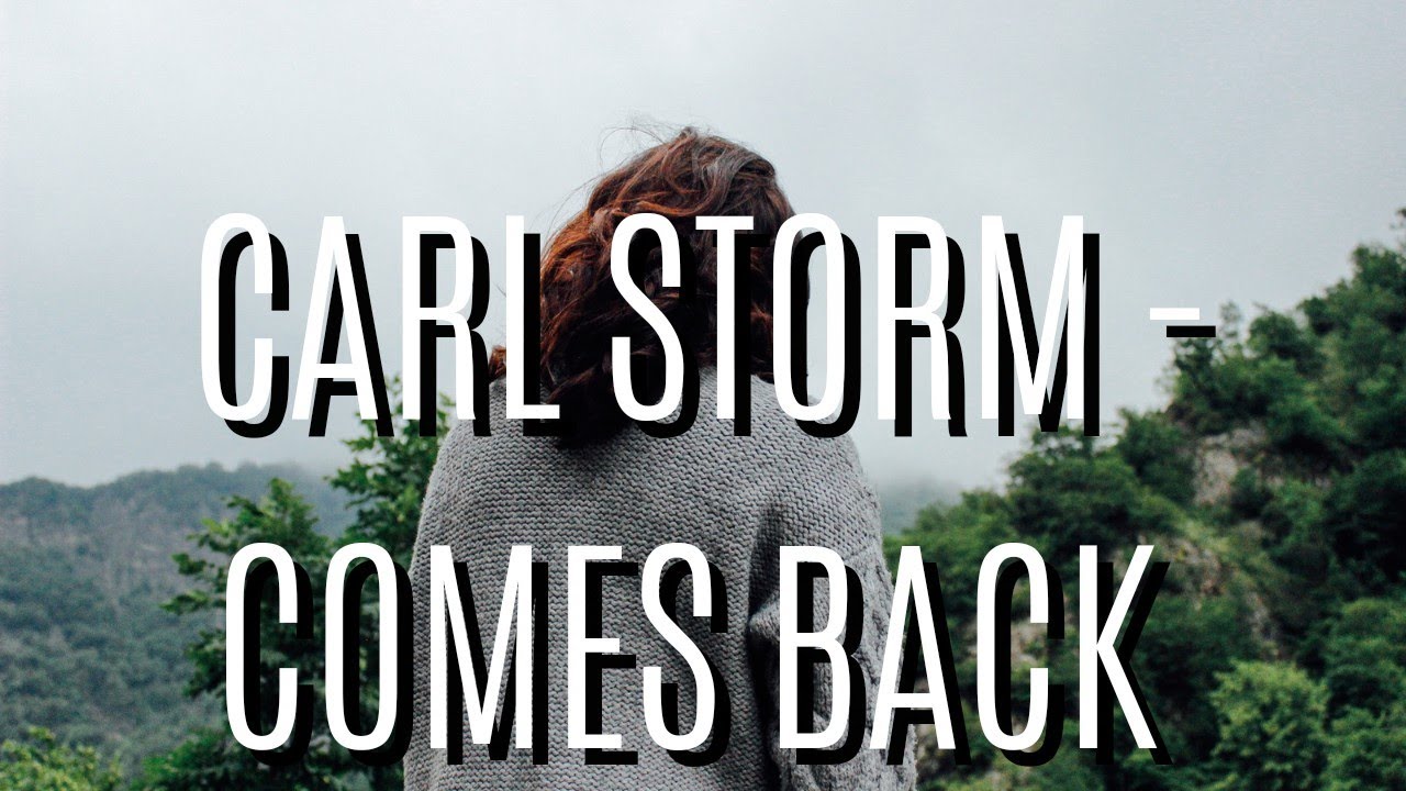 Watch Carl Storm - Comes Back (Music Video) on YouTube Watch Carl Storm - Comes Back (Music Video) on YouTube