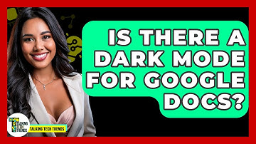 Is There A Dark Mode For Google Docs? - Talking Tech Trends