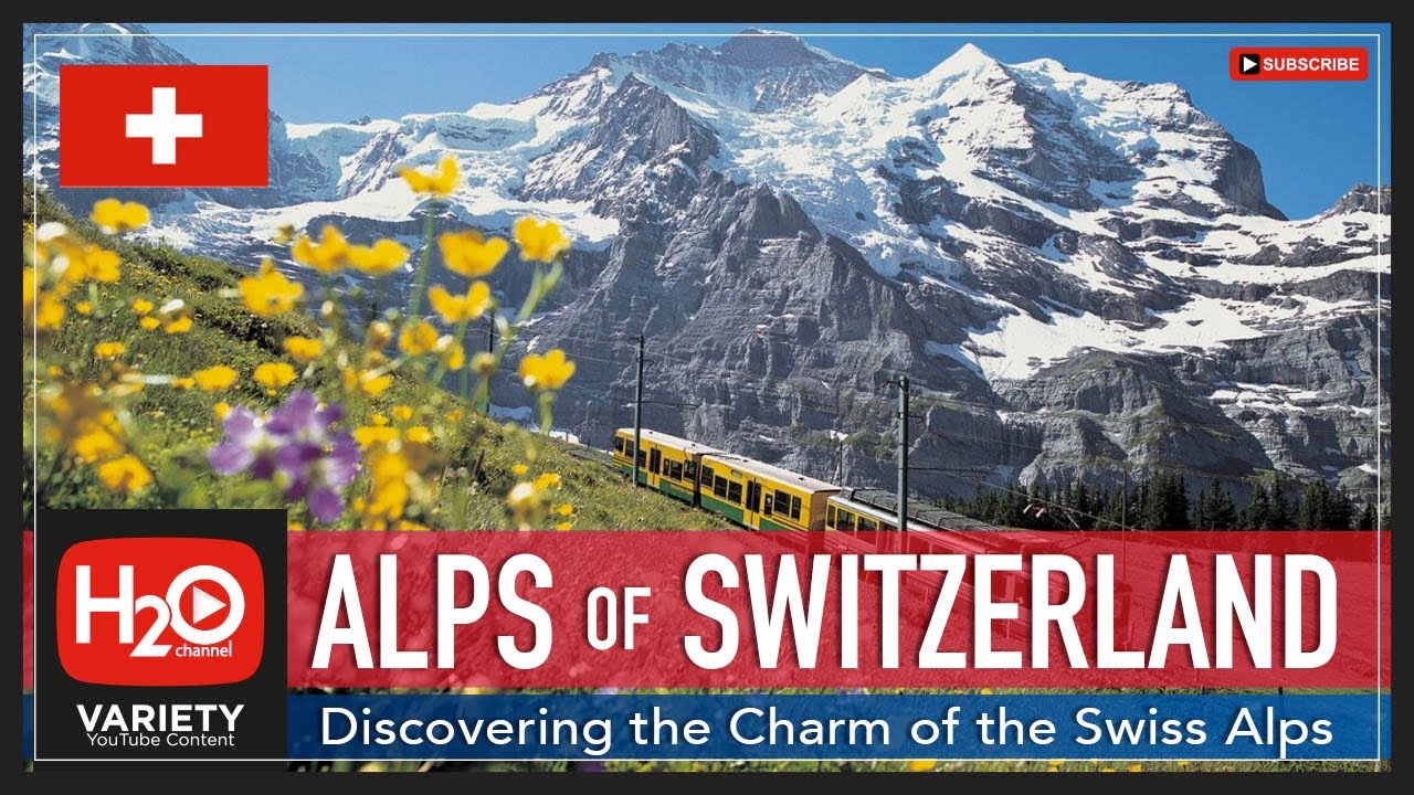 ALPS OF SWITZERLAND | H2O Channel