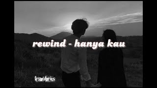 Rewind-Hanya kau (lirik lagu)