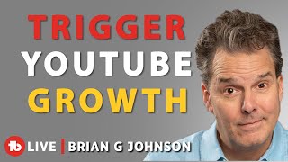  Triggering YouTube Growth Opportunity - Hosted by Brian G. Johnson