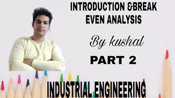 Introduction & Break even analysis Part-2|Industrial engineering| Learning with kush|