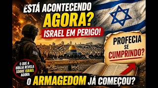 O Armagedom Já Começou? O Que a Bíblia Revela Sobre Israel Agora