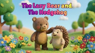 The Lazy Bear and the Hedgehog | Stories for  Smart Kids |  #baby  #cartoon #story