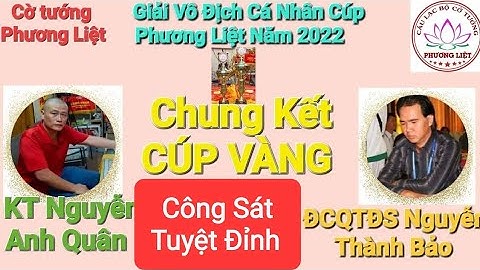 Công sát tuyệt đỉnh : Kỳ Vương Nguyễn Thành Bảo vs Kiện tướng Nguyễn Anh Quân | Chung Kết CÚP VÀNG