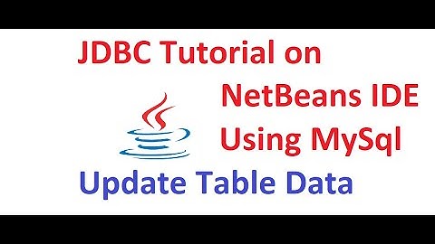 JDBC Tutorial || How To Update Table data using JDBC || Update Table Data in Netbeans and MySql