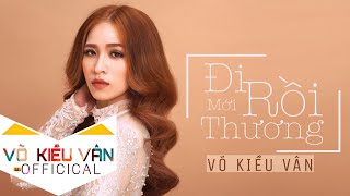 Đi Rồi Mới Thương - Võ Kiều Vân [Officical] chords