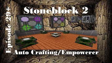 Stoneblock 2 | Auto Crafting/Empowerer | EP29+