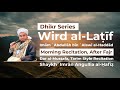 Wird Al Latif Morning Recitation After Fajr Dar Al Mustafa Tarim Style