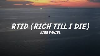 Kizz Daniel - RTID (Rich Till I Die) - Lyrics Resimi