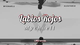 Mychaell - Labios Rojos - (lyrics)(E.W)