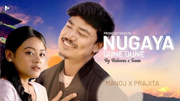 Pranesh Shakya - Nugaya Duney ft. Manoj Maharjan & Prajita Shrestha (Official Music Video)