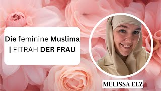 Die feminine Muslima | FITRAH DER FRAU