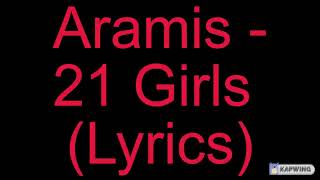 Aramis - 21 Girls (Lyrics)