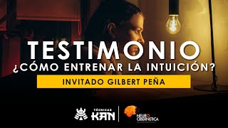 Testimonio Gilbert Peña - ¿Cómo entrenar la intuición?