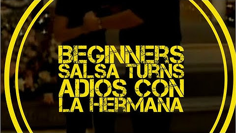 Beginners Salsa Turn- Adios con La Hermana