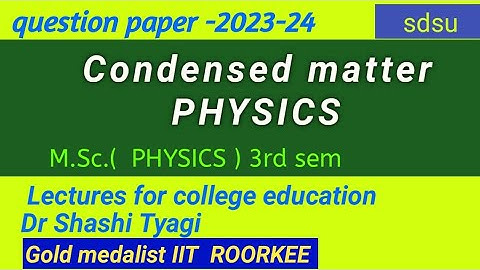 406 | condensed matter physics question paper m.sc 3rd sem physics 2023-24 sdsu