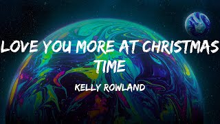 Kelly Rowland - Love You More At Christmas Time (Lyrics)