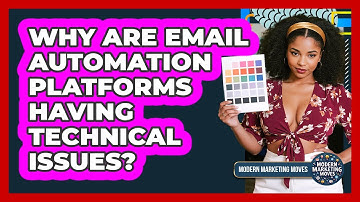 Why Are Email Automation Platforms Having Technical Issues? - Modern Marketing Moves
