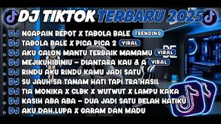DJ TIKTOK TERBARU 2025🎵DJ NGAPAIN REPOT X TABOLA BALE🎵DJ TABOLA BALE X PICA PICA 2 FULL ALBUM