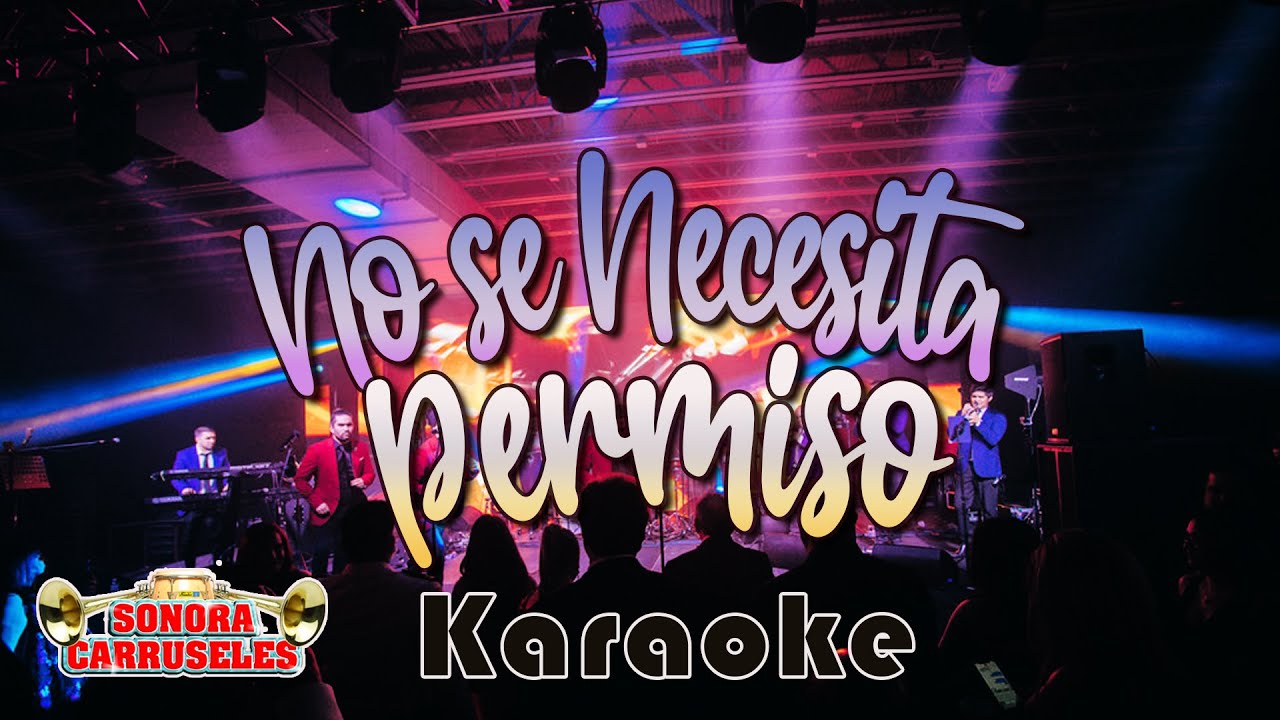 No se necesita permiso KARAOKE - Sonora Carruseles®