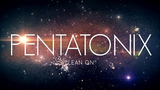 Watch Pentatonix Lean On video