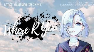 « NIGHTCORE » | ♪Where R You♪ | MAMAMOO (마마무) Resimi