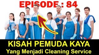 KISAH PEMUDA KAYA YANG MENJADI CLEANING SERVICE 84