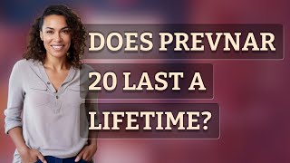 Does Prevnar 20 last a lifetime