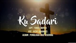 Ricky Johannes - Ku Sadari (Lyric) Pop Rohani