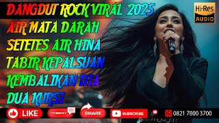 DANGDUT ROCK VIRAL DI TIKTOK TRENDING 2025 || AIR MATA DARAH - SETETES AIR HINA - TABIR KEPALSUAN