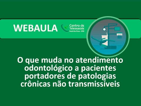 Webaula - Atendimento odontológico a pacientes portadores de patologias crônicas não transmissíveis