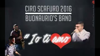 Video thumbnail of "Ciro Scafuro 2016-Io ti amo (feat. Buonaurio's Band)"