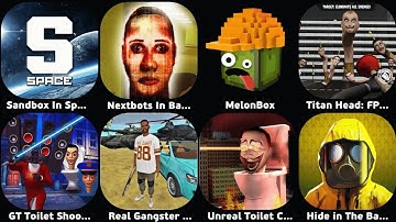 Sandbox In Space,Nextbots In Backrooms,Titan Head FPS Shooting,Real Gangster Crime,GT Toilet Shoot