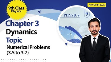 9th Class Physics Chapter 3 | Numerical Problem (3.5 to 3.7) | New Book 2025