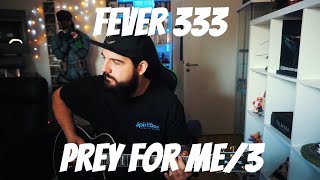 FEVER 333- PREY FOR ME/3