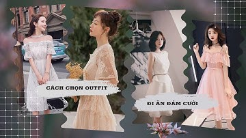 (Shopee Haul) Cách Chọn Outfit Đi Ăn Đám Cưới Sang Chảnh Nhưng Không Lấn Át Cô Dâu