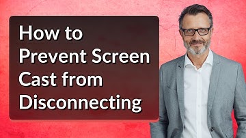 How to Prevent Screen Cast from Disconnecting