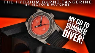 The Hydrium Burnt Tangerine by Isotope Watches
