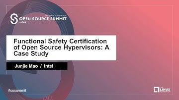Functional Safety Certification of Open Source Hypervisors A Case Study    - Junjie Mao