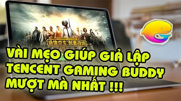 VÀI MẸO GIÚP GIẢ LẬP TENCENT GAMING BUDDY CHƠI PUBG MOBILE MƯỢT MÀ NHẤT !!!