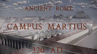 &quot;HISTORY IN 3D&quot; - ANCIENT ROME 320 AD. Campus Martius 3D reconstruction.
