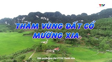 Sắc màu các dân tộc xứ Thanh: Thăm vùng đất cổ Mường Xia