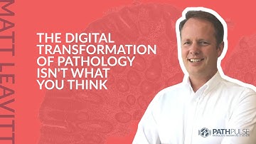 The Digital Transformation of Pathology Isn