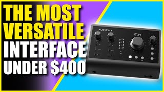 The Most VERSATILE Audio Interface under $400? The Audient iD24