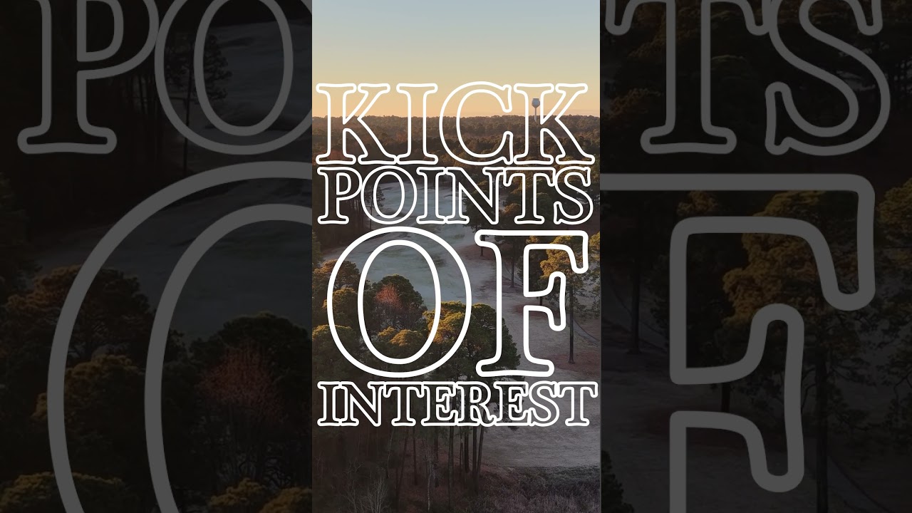 Kick Points of Interest: Pinehurst - Monday 4pm