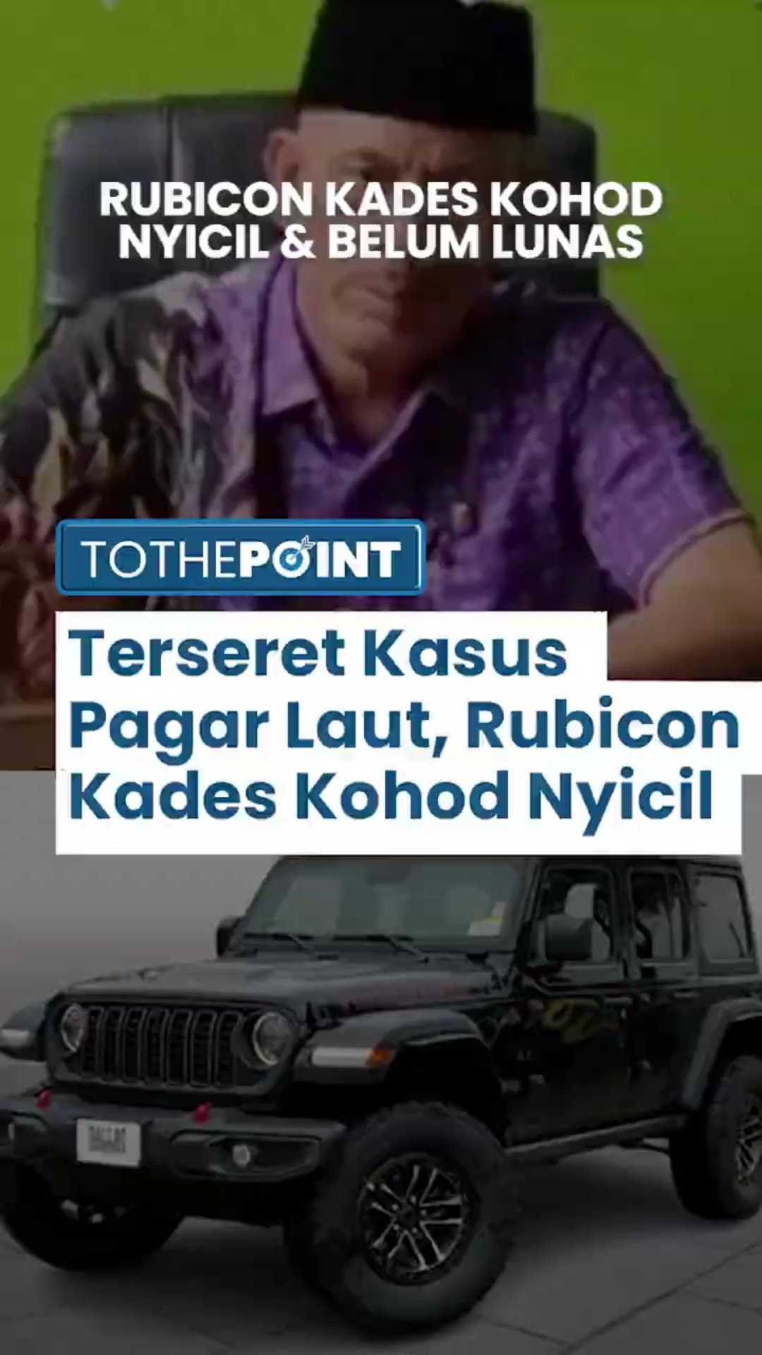 Kades Kohod Terseret Kasus Pagar Laut Tangerang, Kuasa Hukum Benarkan Punya Rubicon: Masih Kredit