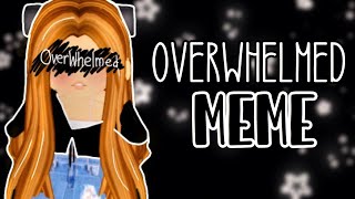 ||💭OverWhelmed||Song By:Royal &amp; the Serpent||Royale High MEME|| TheGacha Kitten